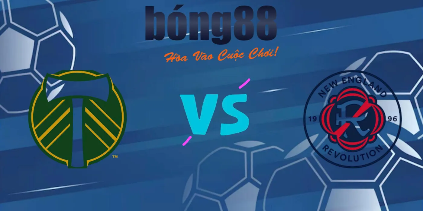 Soi kèo siêu chuẩn Portland Timber vs New England Revolution, 09h30 06/07