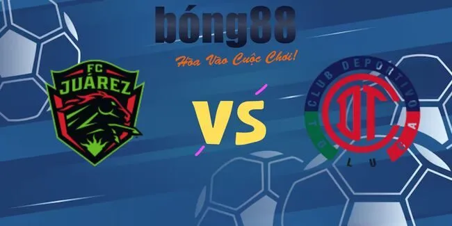 Soi kèo siêu chuẩn FC Juarez vs Toluca – 10h00 ngày 12/08