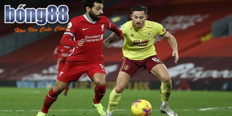 Chi tiết các kèo cược trận Burnley FC vs Liverpool FC tạo Bong88